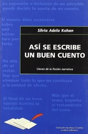 AsÃ­ se escribe un buen cuento (Silvia Adela Kohan)